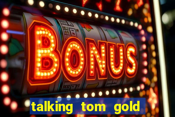 talking tom gold run 1.0 5.684 apk